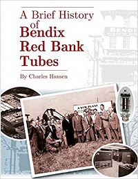 A Brief History of Bendix Red Bank Tubes by Charles Hansen
